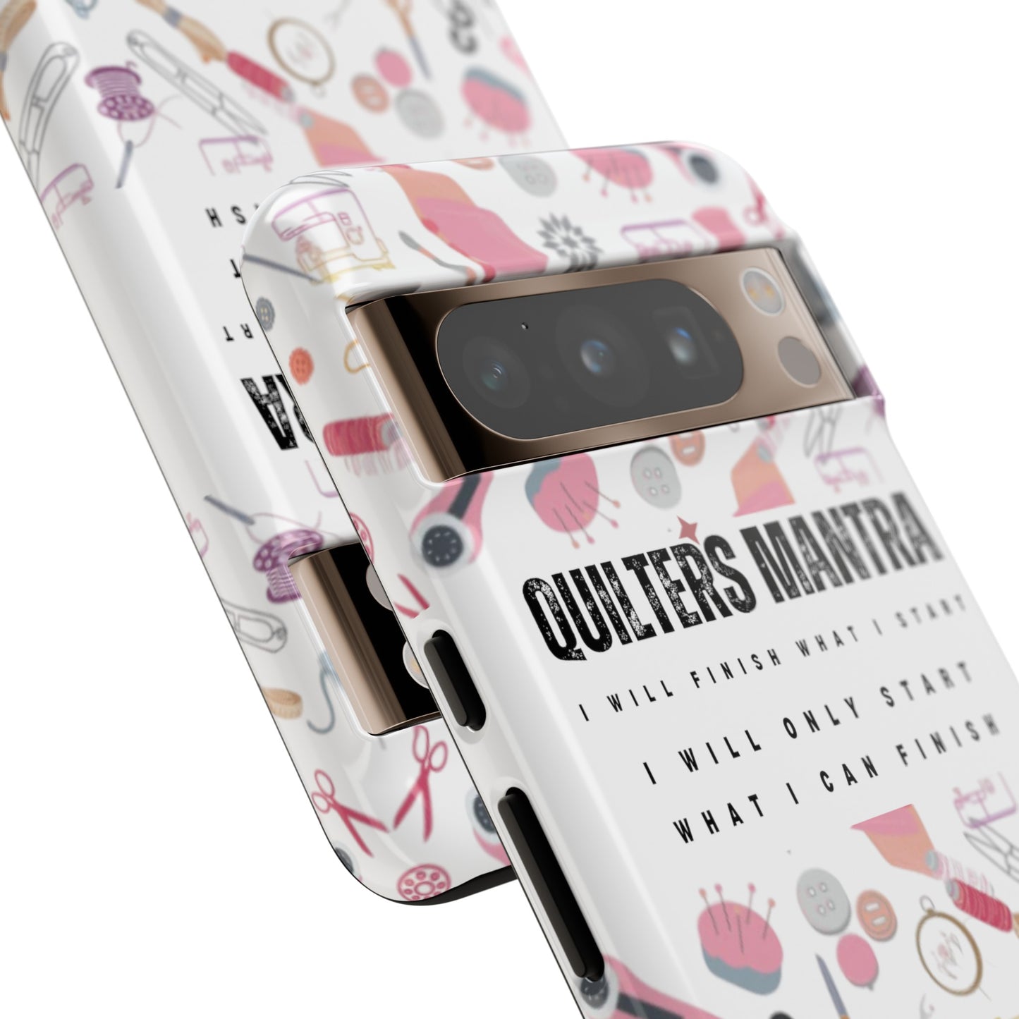 Quilter's Mantra Tough Cell Phone Case iPhone and Pixel