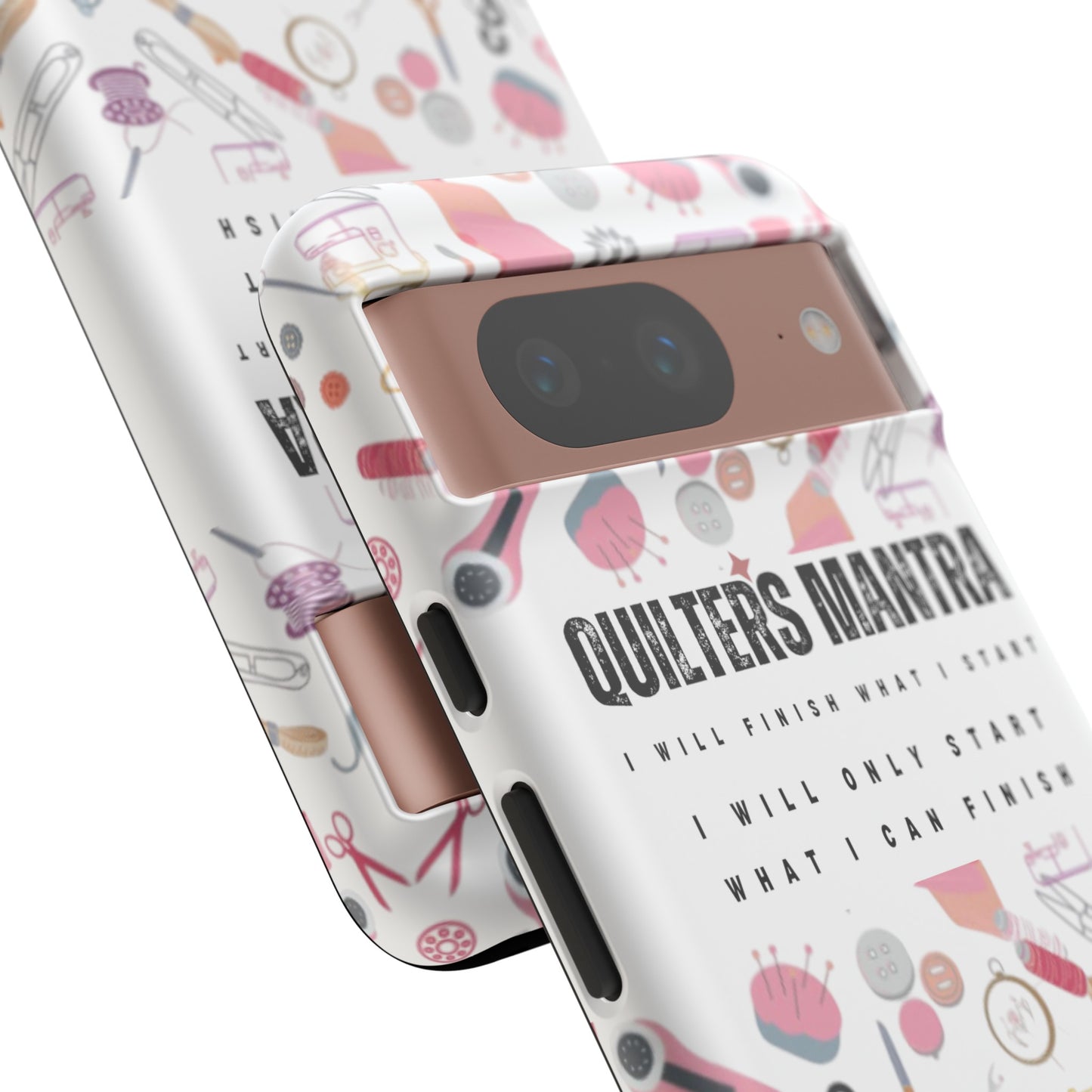 Quilter's Mantra Tough Cell Phone Case iPhone and Pixel