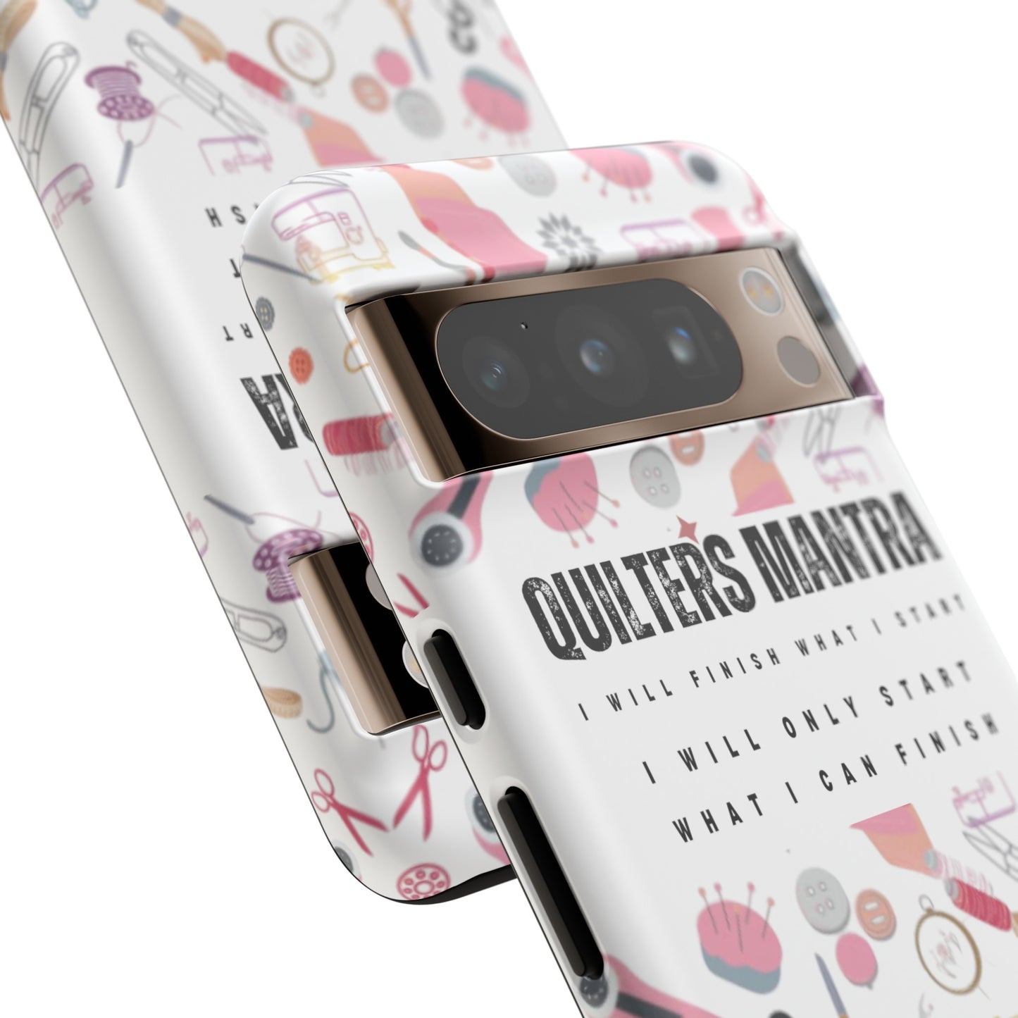 Quilter's Mantra Tough Cell Phone Case iPhone and Pixel