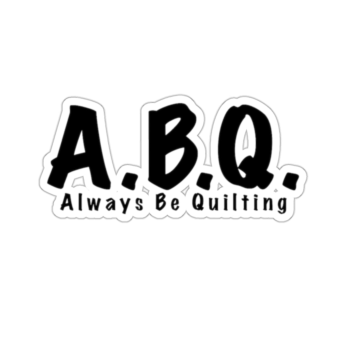Always Be Quilting