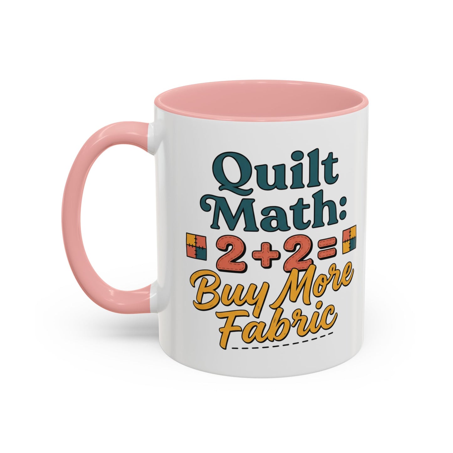 Quilt Math Coffee Mug — "2+2=Buy More Fabric" Accent Ceramic Mug