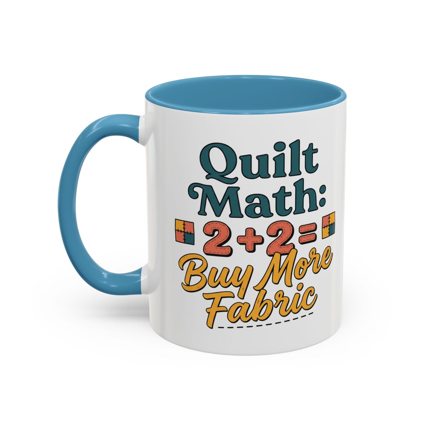Quilt Math Coffee Mug — "2+2=Buy More Fabric" Accent Ceramic Mug