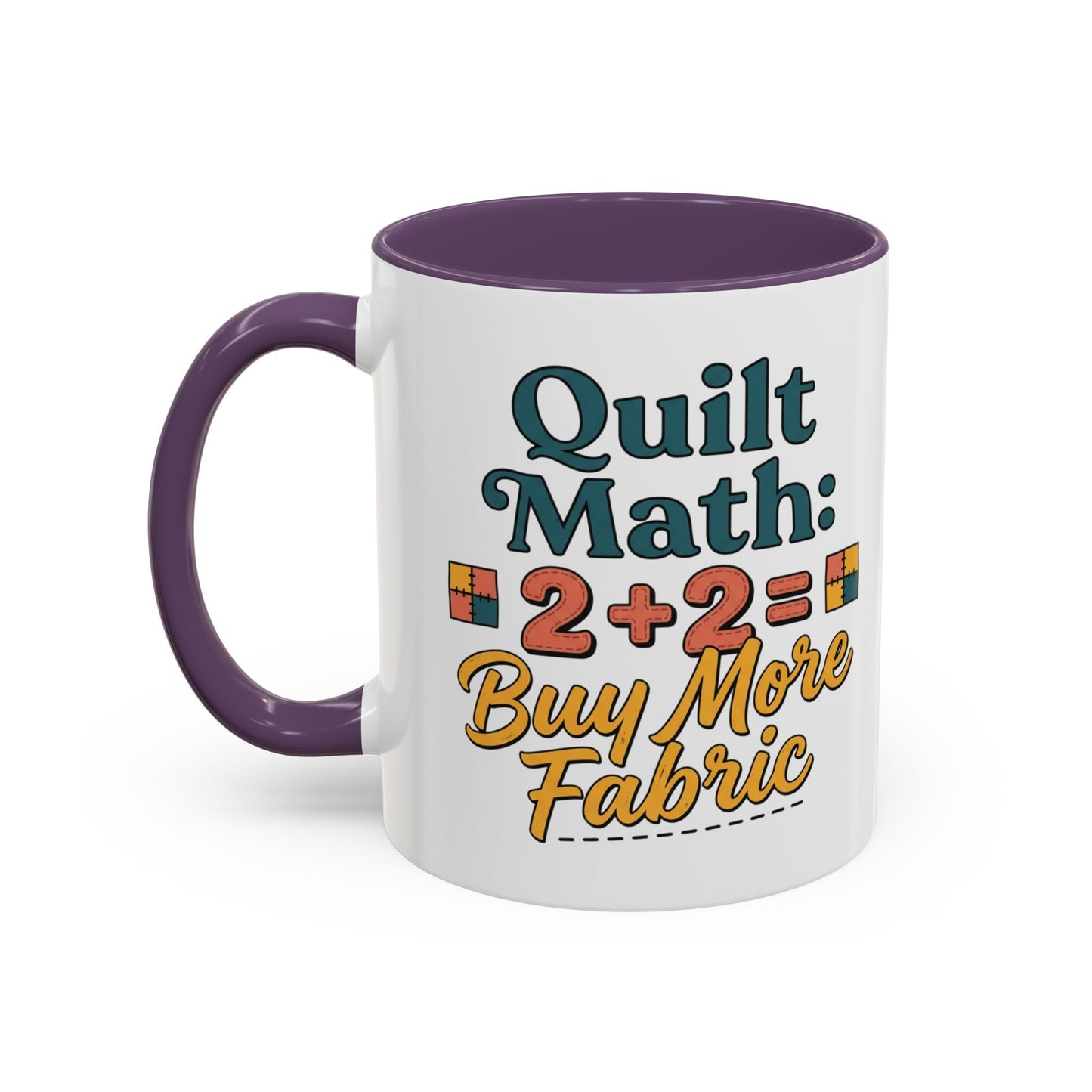 Quilt Math Coffee Mug — "2+2=Buy More Fabric" Accent Ceramic Mug