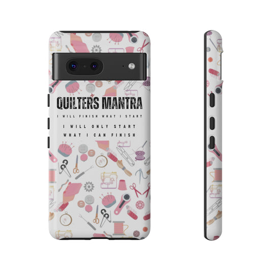 Quilter's Mantra Tough Cell Phone Case iPhone and Pixel