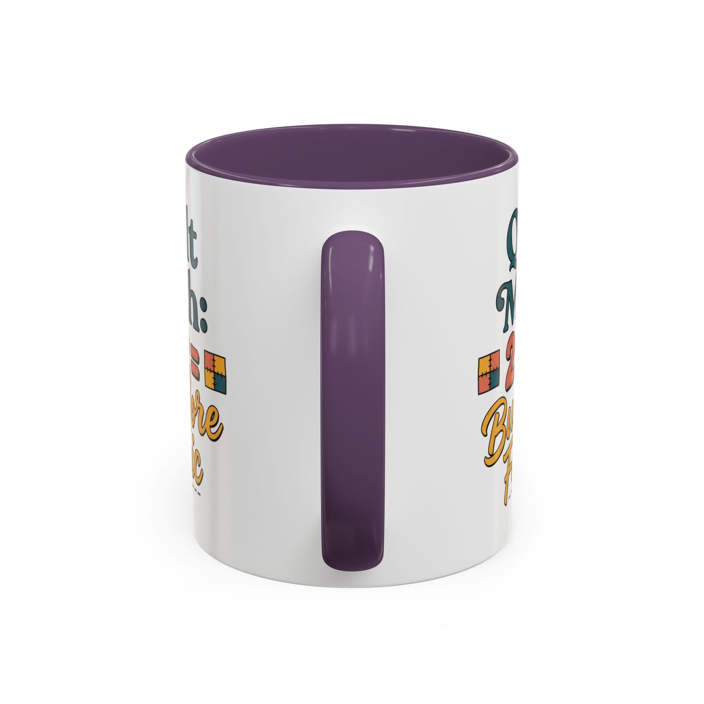 Quilt Math Coffee Mug — "2+2=Buy More Fabric" Accent Ceramic Mug