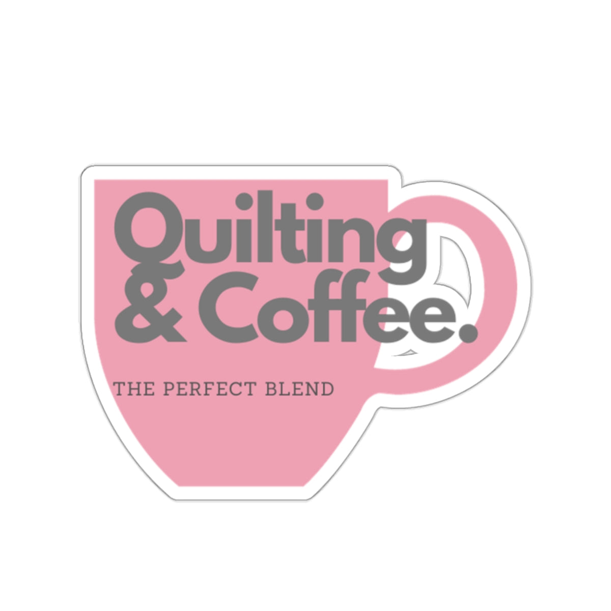 Quilting & Coffee: The Perfect Blend Sticker