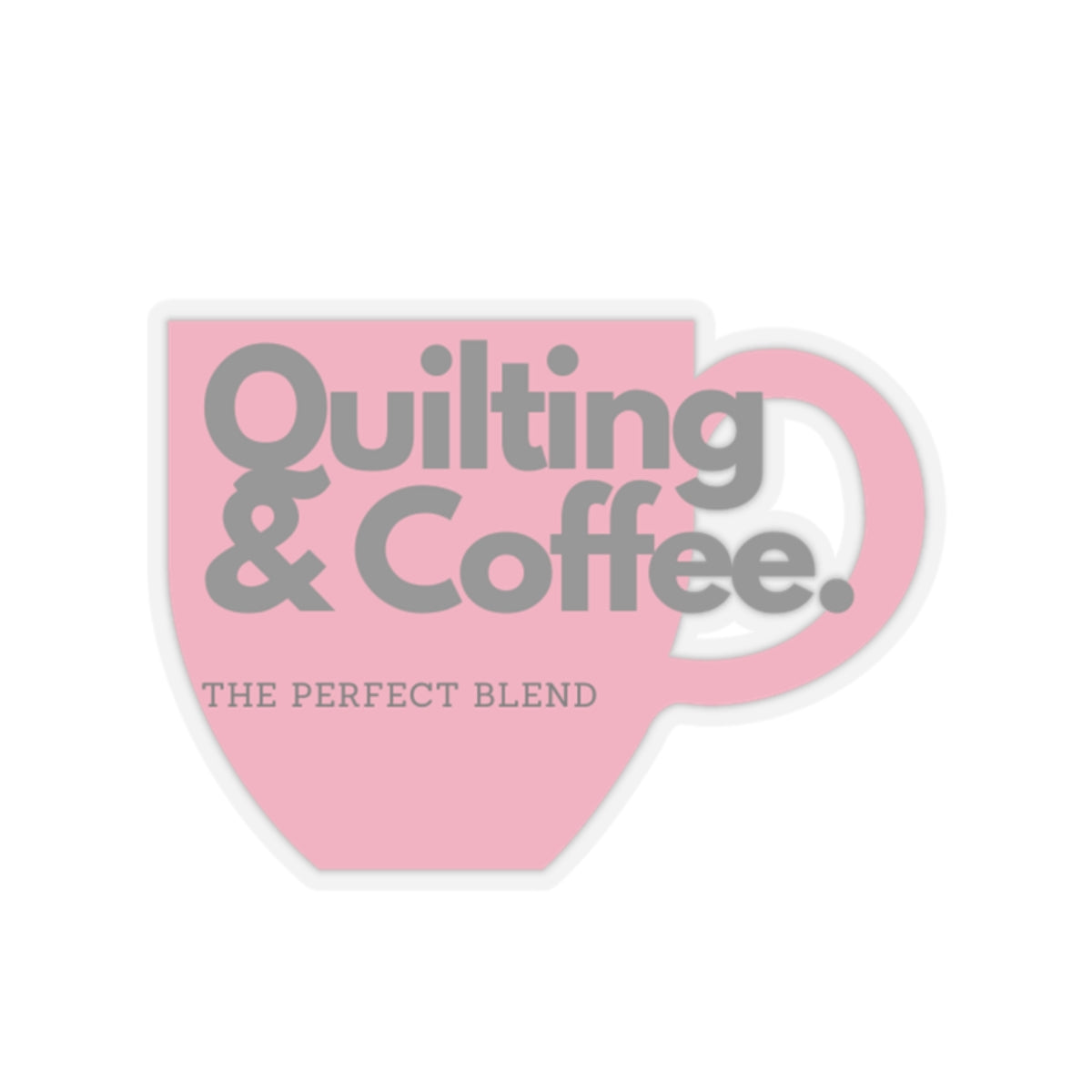 Quilting & Coffee: The Perfect Blend Sticker