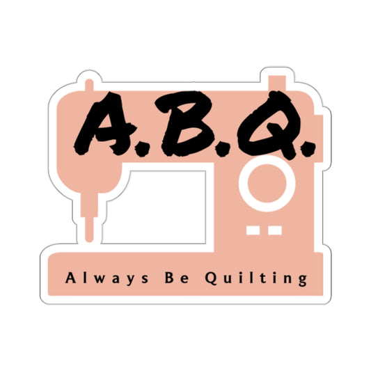 A.B.Q. - Always Be Quilting